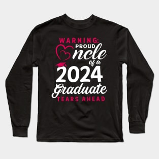 Warning Proud Uncle Of A 2024 Graduate Tears Ahead Long Sleeve T-Shirt